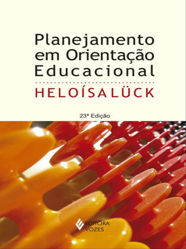 Planejamento Em Orientação Educacional, De Lück, Heloísa. Editora Vozes, Capa Mole, Edição 23ª Edição - 2014 Em Português