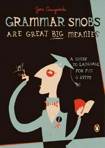 Grammar Snobs Are Great Big Meanies : A Guide To Language For Fun And Spite, De June Casagrande. Editorial Penguin Putnam Inc, Tapa Blanda En Inglés