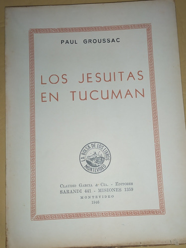 Los Jesuitas En Tucumán Por Paul Groussac 