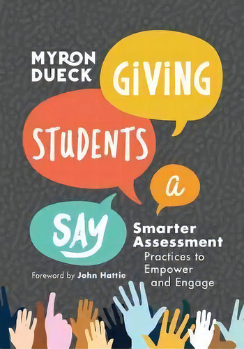 Giving Students A Say : Smarter Assessment Practices To Empower And Engage, De Myron Dueck. Editorial Association For Supervision & Curriculum Development, Tapa Blanda En Inglés