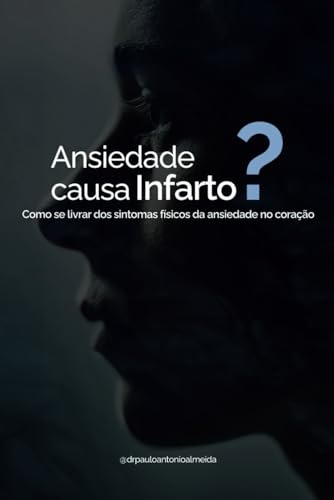 Ansiedade Causa Infarto?: Como Se Livrar Dos Sintomas Físico