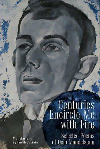 Centuries Encircle Me With Fire: Selected Poems Of Osip Mandelstam. A Bilingual English-russian E..., De Mandelstam, Osip. Editorial Academic Studies Pr, Tapa Dura En Inglés