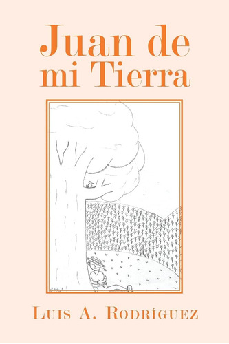 Libro: Juan De Mi Tierra (spanish Edition)