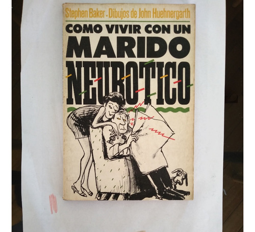 Como Vivir Con Un Marido Neurótico - Stephen Baker