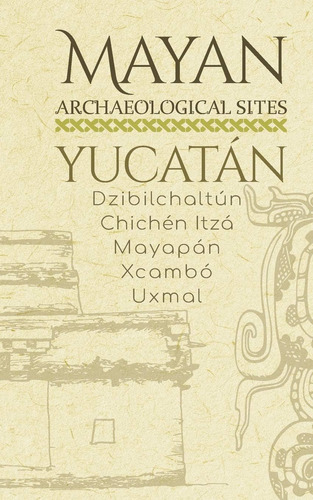 Libro: Mayan Archaeological Sites Yucatán: Dzibilchaltún · ·