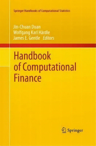 Handbook Of Computational Finance, De Jin-chuan Duan. Springer Handbooks Of Computational Statistics, Vol. 1. Editorial Springer-verlag Berlin And Heidelberg Gmbh & Co. Kg, Tapa Blanda En Inglés
