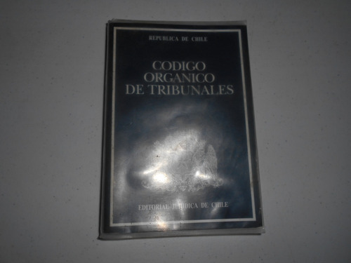 Código Orgánico Tribunales.1998.  Editorial Jurídica Chile.