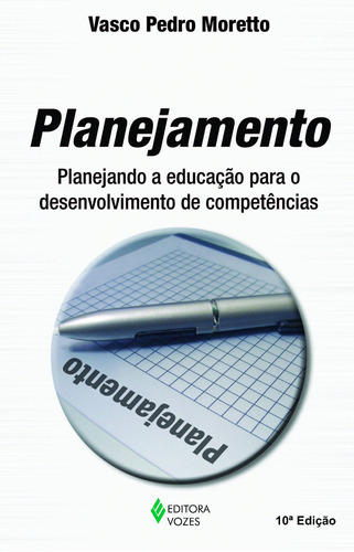 Planejamento: Planejando a educação para o desenvolvimento de competências, de Moretto, Vasco Pedro. Editora Vozes Ltda., capa mole em português, 2014