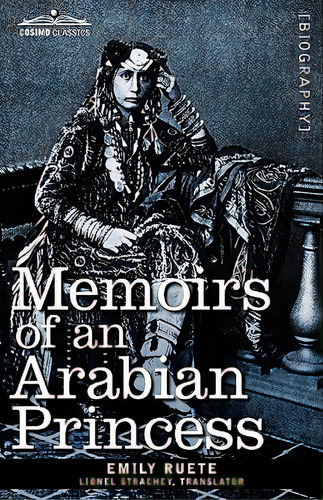 Memoirs Of An Arabian Princess, De Ruete, Emily. Editorial Cosimo Classics, Tapa Dura En Inglés