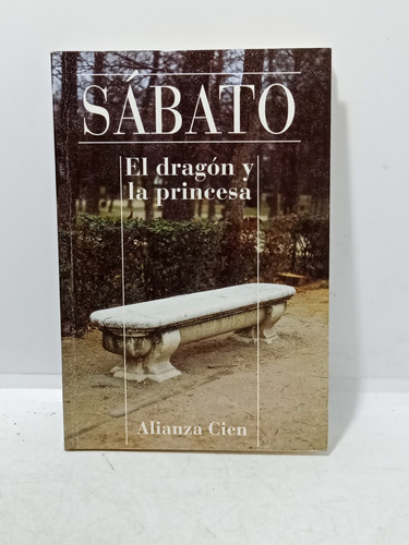 El Dragón Y La Princesa - Ernesto Sábato - Alianza - 1994