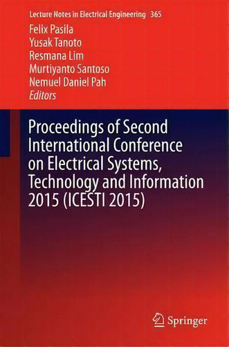 Proceedings Of Second International Conference On Electrical Systems, Technology And Information ..., De Felix Pasila. Editorial Springer Verlag Singapore, Tapa Dura En Inglés