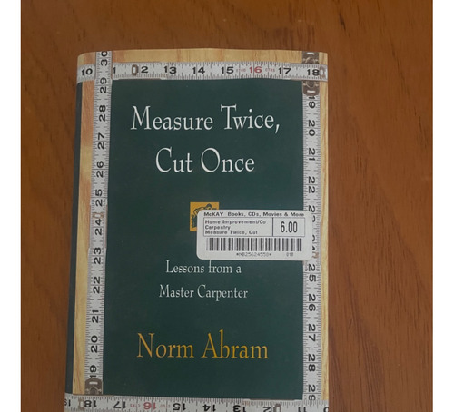 Libro Measure Twice, Cut Once Norm Abram 