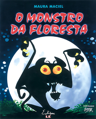 O monstro da floresta, de Maciel, Maura. Editorial Editora Lê em português, 2003