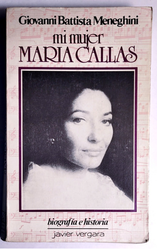 Meneghini. Maria Callas - Mi Mujer. 1984. Opera, Canto