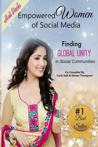 Empowered Women Of Social Media: Finding Global Unity In Social Communities, De Hall, Carla Wynn., Vol. 1. Editorial Hot Pink Publishing, Tapa Blanda En Inglés