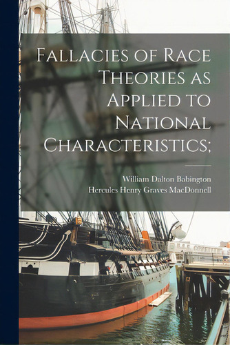 Fallacies Of Race Theories As Applied To National Characteristics;, De Babington, William Dalton D. 1893-. Editorial Legare Street Pr, Tapa Blanda En Inglés