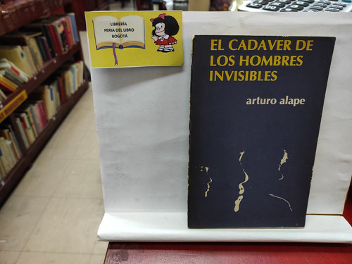 El Cadáver De Los Hombres Invisibles - Arturo Alape - Colomb