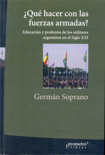 ¿que Hacer Con Las Fuerzas Armadas? - Soprano, Germa, De Soprano, German. Editorial Prometeo Libros En Español