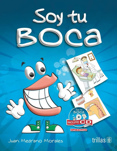 Soy Tu Boca Incluye Cd Interactivo Serie Tu Cuerpo (para Colorear), De Medrano Morales, Juan., Vol. 2. Editorial Trillas, Tapa Blanda, Edición 2a En Español, 2017