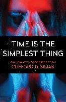 Time Is The Simplest Thing - Clifford D. Simak