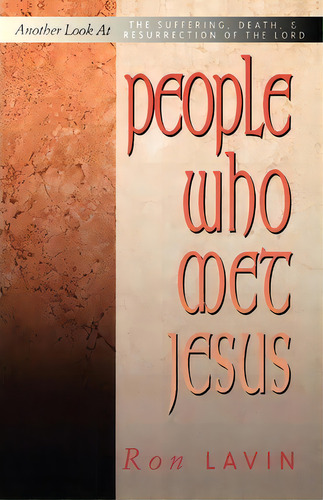 People Who Met Jesus, De Ronald J Lavin. Editorial Css Publishing Company, Tapa Blanda En Inglés