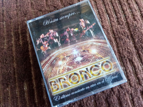 Bronco Casette Hasta Siempre El Último Concierto 