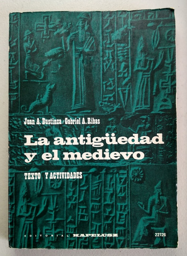 La Antigüedad Y El Medievo, Juan A. Bustinza