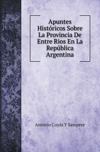 Libro Apuntes Históricos Sobre La Provincia De Entre Ri Lhs2