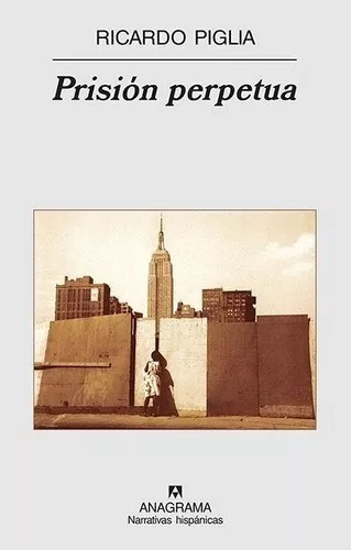 Prisión Perpetua, De Piglia, Ricardo. Editorial Anagrama En Español