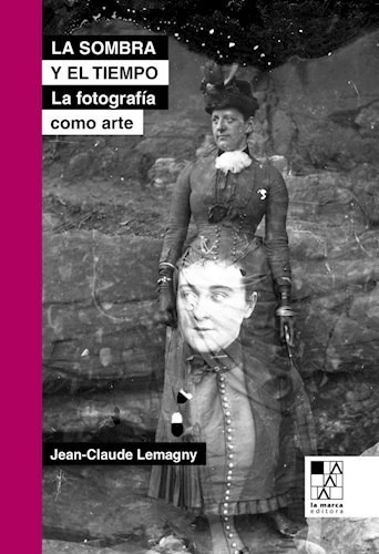 Libro La Sombra Y El Tiempo De Jean Claude Lemagny