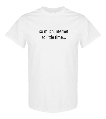 Playera Tanto Internet Tan Poco Tiempo Para Mujer