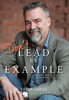 Libro Don't Lead By Example : Thoughts And Essays On Lead...