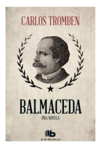 Libro Balmaceda: Libro Balmaceda, De Carlos Tromben. Editorial B De Bolsillo, Tapa Blanda En Castellano