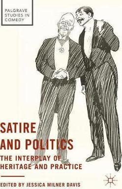 Satire And Politics - Jessica Milner Davis (hardback)
