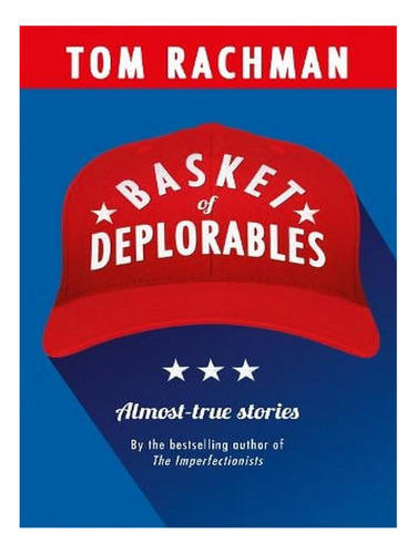 Basket Of Deplorables (paperback) - Tom Rachman. Ew02