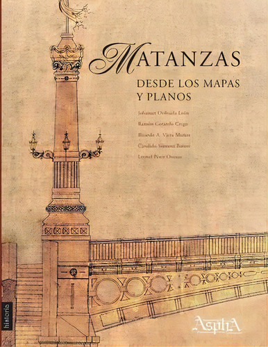 Matanzas Desde Los Mapas Y Planos, De Johanset Orihuela León. Editorial Aspha Ediciones, Tapa Blanda En Español