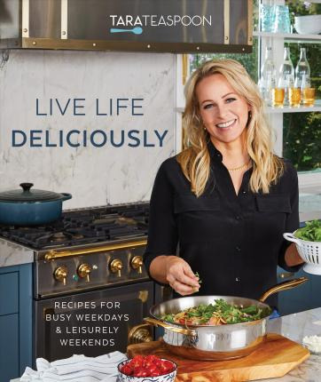 Live Life Deliciously With Tara Teaspoon : Recipes For Bu...