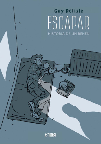 Escapar - Historia De Un Rehén, Guy Delisle, Astiberri
