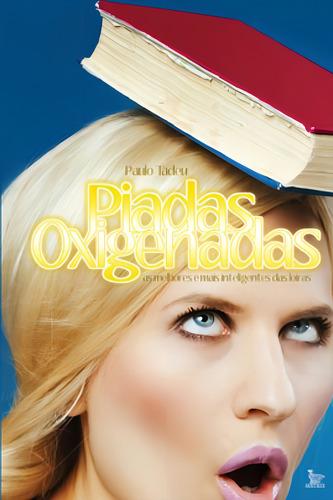 Piadas Oxigenadas - As Melhores E As Mais Inteligentes Das L