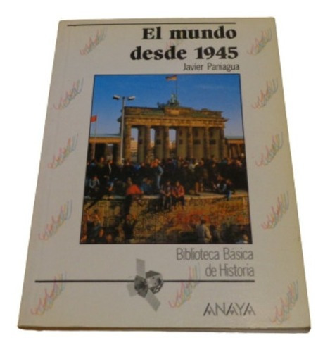 El Mundo Desde 1945. Javier Paniagua Biblioteca Basica &-.