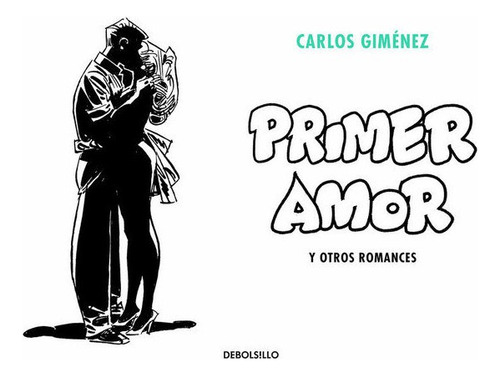 Primer Amor Y Otros Romances: Y Otros Romances, De Giménez, Carlos., Vol. 1. Editorial Debolsillo, Tapa Blanda En Español