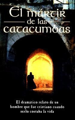 El M Rtir De Las Catacumbas - Anonimo