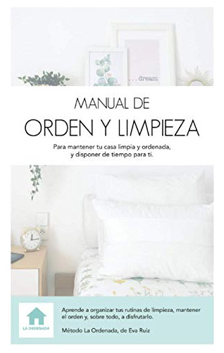 Manual De Orden Y Limpieza: Para Mantener Tu Casa Limpia Y O