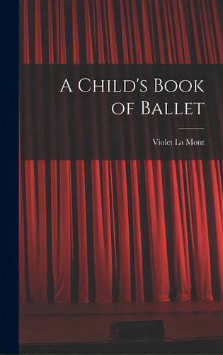 A Child's Book Of Ballet, De La Mont, Violet. Editorial Hassell Street Pr, Tapa Dura En Inglés