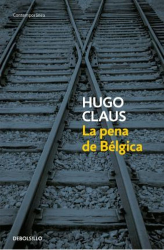 La Pena De Belgica / The Sorrow Of Belgium, De Hugo Claus. Editorial Debolsillo, Tapa Blanda En Español