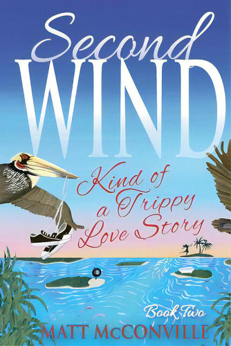 Second Wind: Kind Of A Trippy Love Story, De Weiss, Leah. Editorial Createspace, Tapa Blanda En Inglés