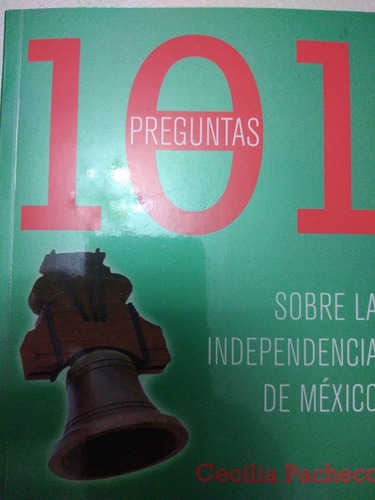 Libro 101 Preguntas Sobre La Independencia De México Pacheco (Usado)