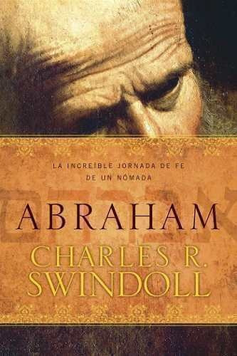 Abraham - Charles Swindoll