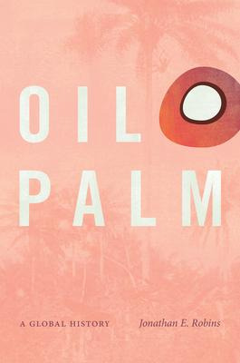 Libro Oil Palm : A Global History - Jonathan E. Robins