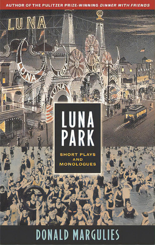 Luna Park: Short Plays And Monologues, De Margulies, Donald. Editorial Theatre Communications Group, Tapa Blanda En Inglés